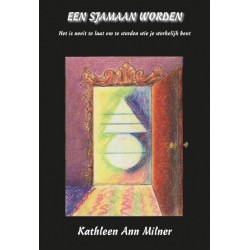 Een Sjamaan Worden Kathleen Ann Milner