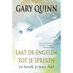 Laat De Engelen Tot Je Spreken - En Bereik Je Ware Doel Gary Quinn