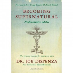 Becoming Supernatural Nederlandse Editie Joe Dispenza
