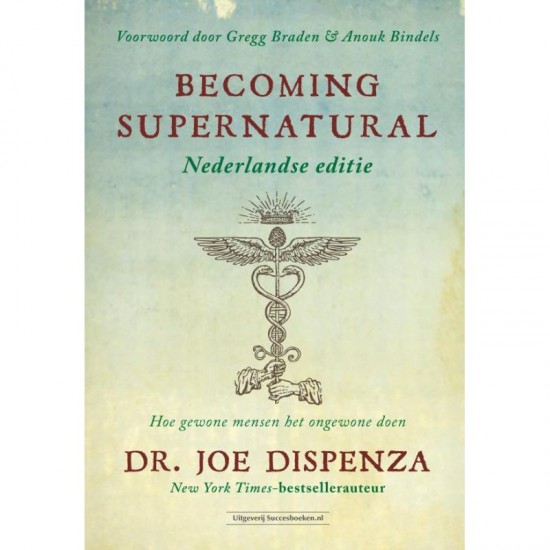 Becoming Supernatural Nederlandse Editie Joe Dispenza