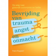 Bevrijding Van Trauma Angst en Onmacht Franz Ruppert
