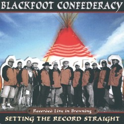 Blackfoot Confederacy Setting The Record Straight