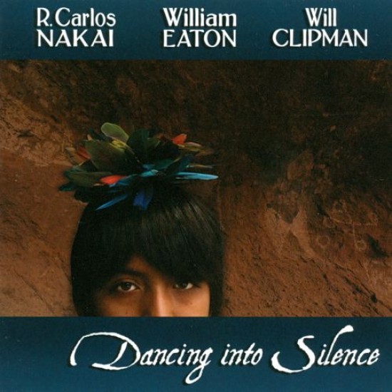 C. Nakai - W. Eaton - W. Clipman Dancing into Silence