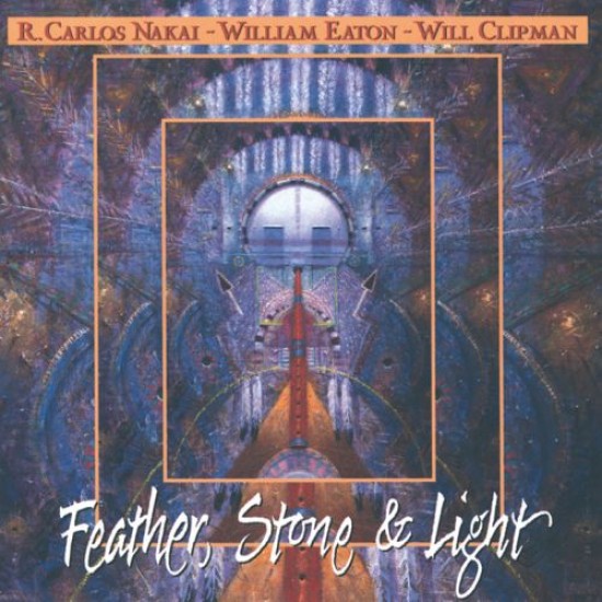 Carlos Nakai - William Eaton Feather, Stone & Light