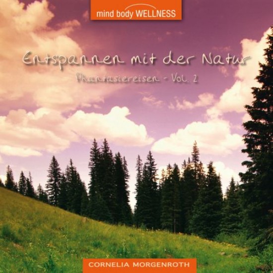Cornelia Morgenroth Entspannen mit der Natur Vol. 2
