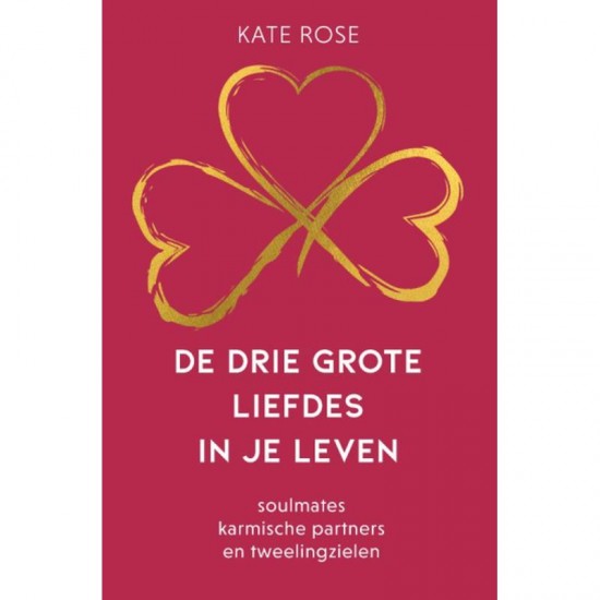 De Drie Grote Liefdes In Je Leven Kate Rose