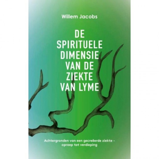 De Spirituele Dimensie Van De Ziekte Van Lyme Willem Jacobs