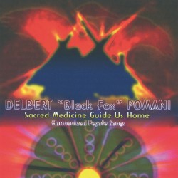 Delbert Black Fox Pomani Sacred Medicine Guide us Home