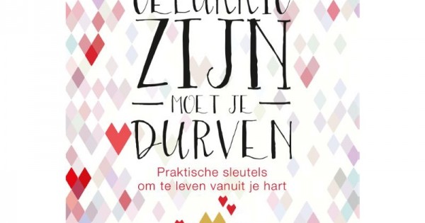 Gelukkig Zijn Moet Je Durven Boek Rosalinda Weel Kopen