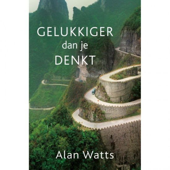 Gelukkiger Dan Je Denkt Alan Watts