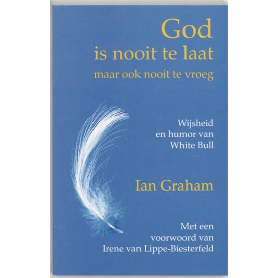 God Is Nooit Te Laat! Maar Ook Nooit Te Vroeg Ian Graham