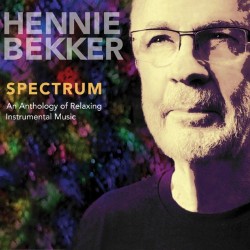 Hennie Bekker Spectrum - An Anthology of Relaxing Instrumental Music