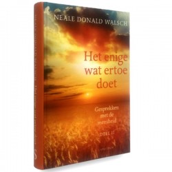 Het Enige Wat Ertoe Doet Neale Donald Walsch