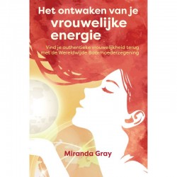 Het Ontwaken Van Je Vrouwelijke energie Miranda Gray
