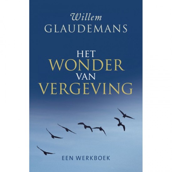 Het Wonder Van Vergeving Willem Glaudemans