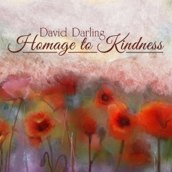 David Darling Homage to Kindness