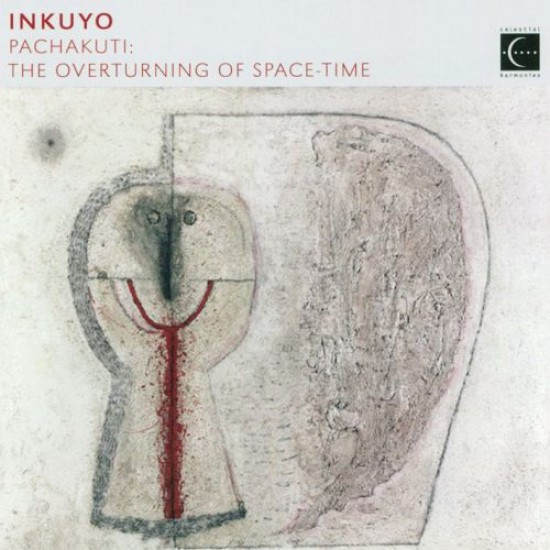 Inkuyo Pachakuti - The Overturning of Space-Time