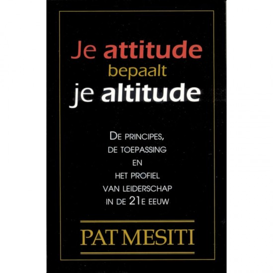 Je Attitude Bepaalt Je Altitude Pat Mesiti