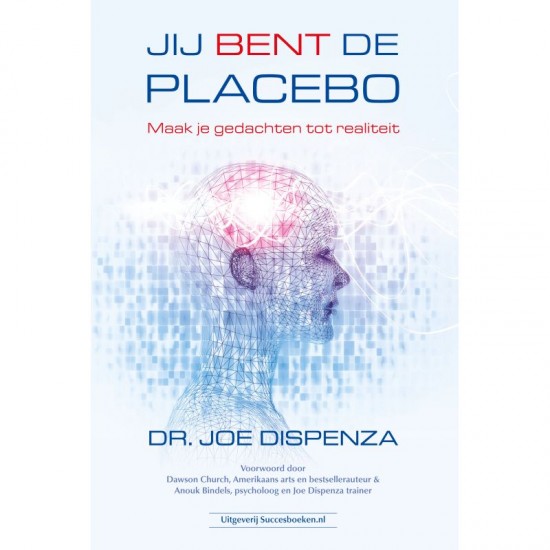 Jij Bent De Placebo Joe Dispenza