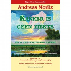 Kanker Is Geen Ziekte Andreas Moritz