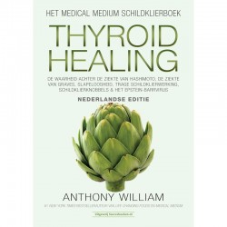 Medical Medium Thyroid Healing NL Editie Anthony William