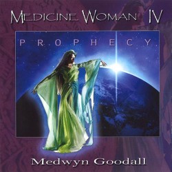 Medwyn Goodall Medicine Woman Vol. 4 - Prophecy 2012