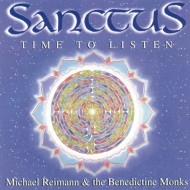 Michael Reimann Benedictine Monks Sanctus - Time to Listen