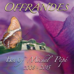 Michel Pepe Offrandes - Best of Michel Pepe 2008-2015