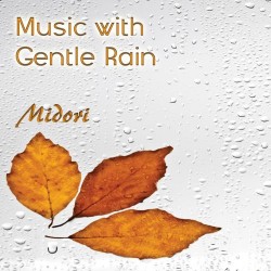 Midori Music with Gentle Rain