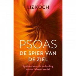 Psoas, De Spier Van De Ziel Liz Koch