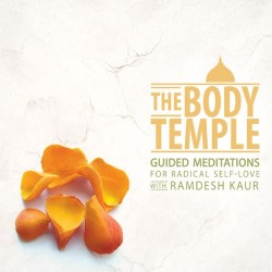 Ramdesh Kaur The Body Temple Guided Meditations for Radical Self Love