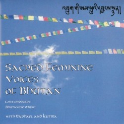 Raphael and Kutira Sacred Feminine Voices of Bhutan