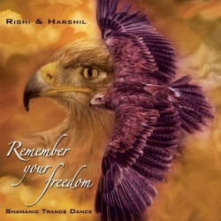 Rishi and Harshil Remember Your Freedom - Shamanic Trance Dance 2CDs