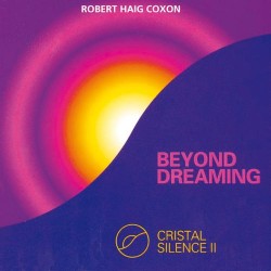 Robert Haig Coxon Beyond Dreaming - Crystal Silence 2