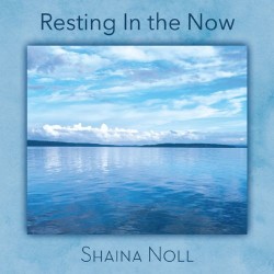 Shaina Noll Resting In The Now