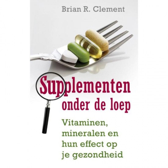 Supplementen Onder De Loep Brian R. Clement