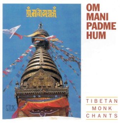 Tibetan Monks of Maitri Vihar Om Mani Padme Hum