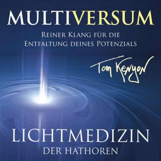 Tom Kenyon Lichtmusik der Hathoren - Multiversum