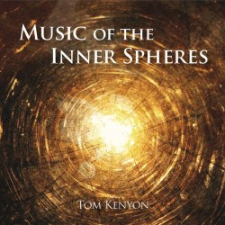 Tom Kenyon Music of the Inner Spheres