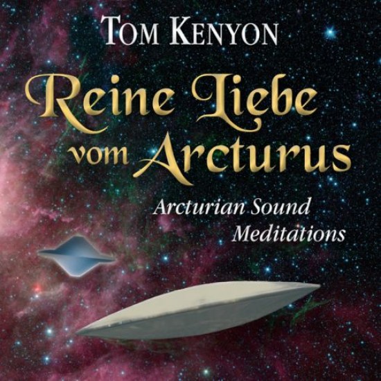 Tom Kenyon Reine Liebe vom Arcturus