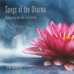 Tom Kenyon Songs of the Dharma