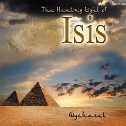 Wychazel The Healing Light of Isis