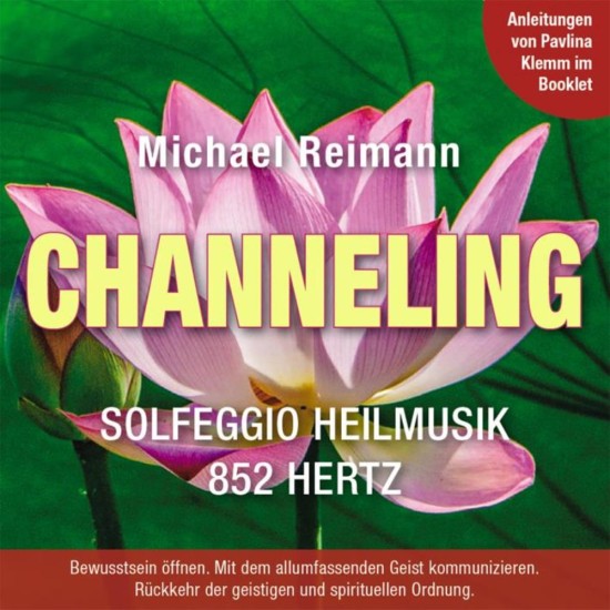 Michael Reimann Channeling Solfeggio Heilmusik 852 Hertz