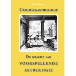 Uurhoekastrologie, De Kracht Van Voorspellende Astrologie Willem Simmers