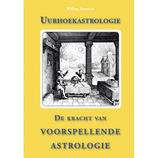Uurhoekastrologie, De Kracht Van Voorspellende Astrologie Willem Simmers