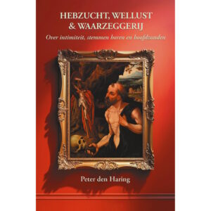 Hebzucht, Wellust & Waarzeggerij Peter den Haring Paperback