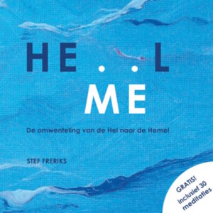 Stef Freriks He(me)l, De Omwenteling van de Hel naar de Hemel